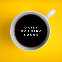 Daily Morning Focus