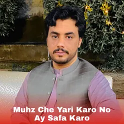 Muhz Che Yari Karo No Ay Safa Karo