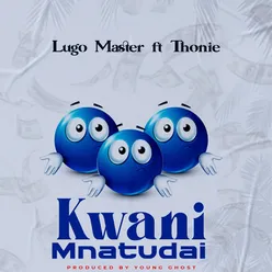 Kwani Mnatudai