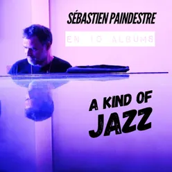 Sébastien Paindestre, A kind of Jazz En 10 albums