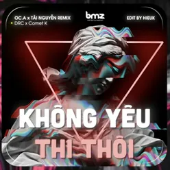 Không Yêu Thì Thôi (Remix)