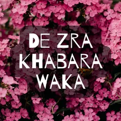 De Zra Khabara Waka