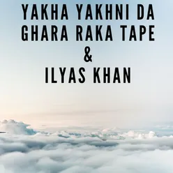 Yakha Yakhni Da Ghara Raka Tape