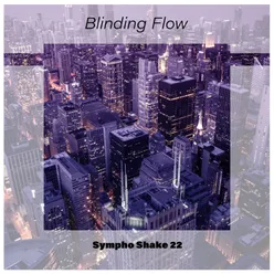 Blinding Flow Sympho Shake 22