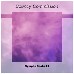 Bouncy Commission Sympho Shake 22