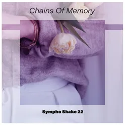 Chains of Memory Sympho Shake 22