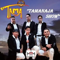 Tamanaja Show
