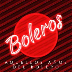 Aquellos Años Del Bolero