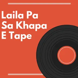 Laila Pa Sa Khapa E Tape