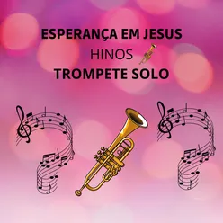 Esperança Em Jesus Hinos - Trompete Solo