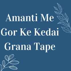 Amanti Me Gor Ke Kedai Grana Tape