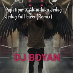 Papatipat X Akimilaku Jedag jedug full bass Remix