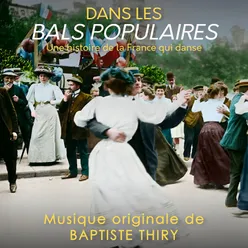 Dans Les Bals Populaires - Une Histoire De La France Qui Danse - Musique Originale De Baptiste Thiry.
