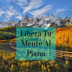 Libera Tu mente Al Piano