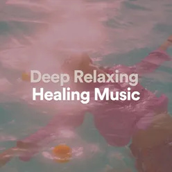 Deep Relaxing Healing Music