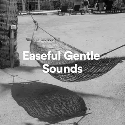 Easeful Gentle Sounds, Pt. 1