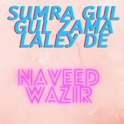 Sumra Gul Gul Zama Laley De