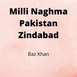 Milli Naghma Pakistan Zindabad