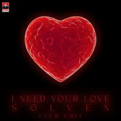 I Need Your Love Club Edit