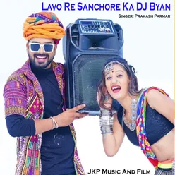 Lavo Re Sanchore Ka DJ Byan