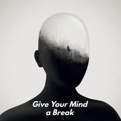 Give your Mind a Break