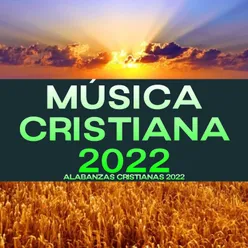 Música Cristiana 2022 - Alabanzas Cristianas 2022