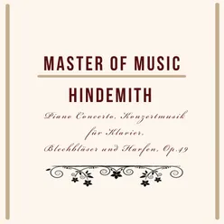 Master of Music, Hindemith - Piano Concerto, Konzertmusik Für Klavier, Blechbläser Und Harfen, Op.49