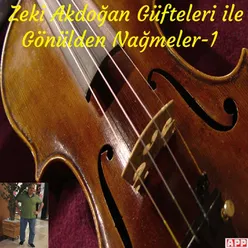 Zeki Akdoğan Güfteleri ile Gönülden Nağmeler, Vol. 1