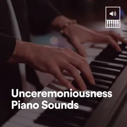 Unceremoniousness Piano Sounds