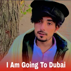 I Am Going To Dubai