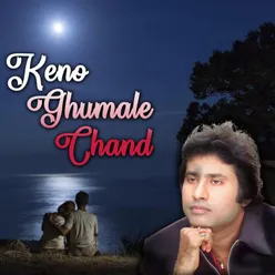 Keno Ghumale Chand