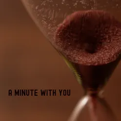 A Minute with You