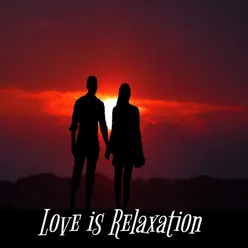 Love is Relaxation