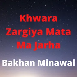 Khwara Zargiya Mata Ma Jarha