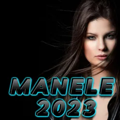 Colaj Manele De Petrecere 2023