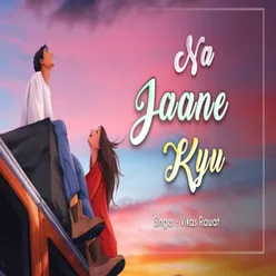 Na Jaane Kyu