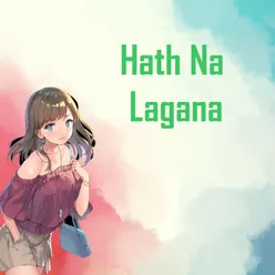 Hath Na Lagana