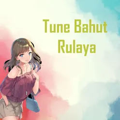 Tune Bahut Rulaya