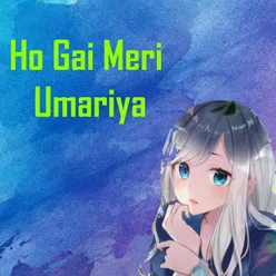 Ho Gai Meri Umariya