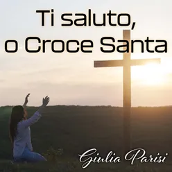 Ti saluto, o Croce Santa