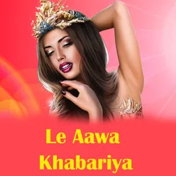 Le Aawa Khabariya