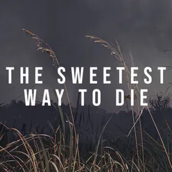 The Sweetest Way To Die