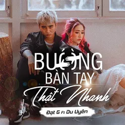 Buông Bàn Tay Thật Nhanh