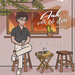 Anh Với Cô Đơn (Xemas Lofi)