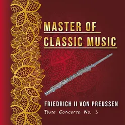 Master of Classic Music, Friedrich II Von Preussen - Flute Concerto No. 3
