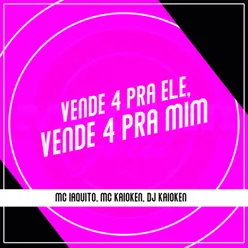 Vende 4 pra Ele, Vende 4 pra Mim