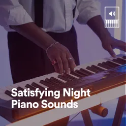 Satisfying Night Piano Sounds