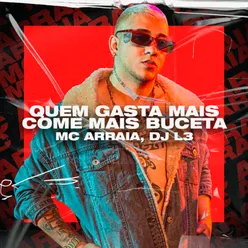 Quem Gasta Mais Come Mais Buceta