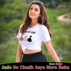 Jado So Chadh Aayo Mere Baba