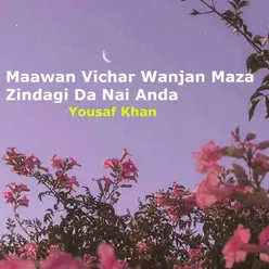 Maawan Vichar Wanjan Maza Zindagi Da Nai Anda